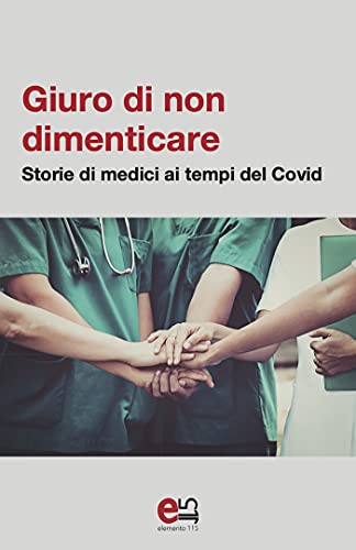 “Giuro di non dimenticare”, storie di medici ai tempi del Covid