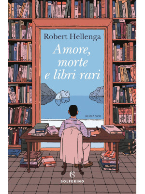 “Amore, morte e libri rari” di Robert Hellenga