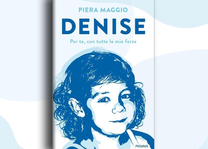 “Denise: per te, con tutte le mie forze”: il libro di Piera Maggio per la figlia scomparsa
