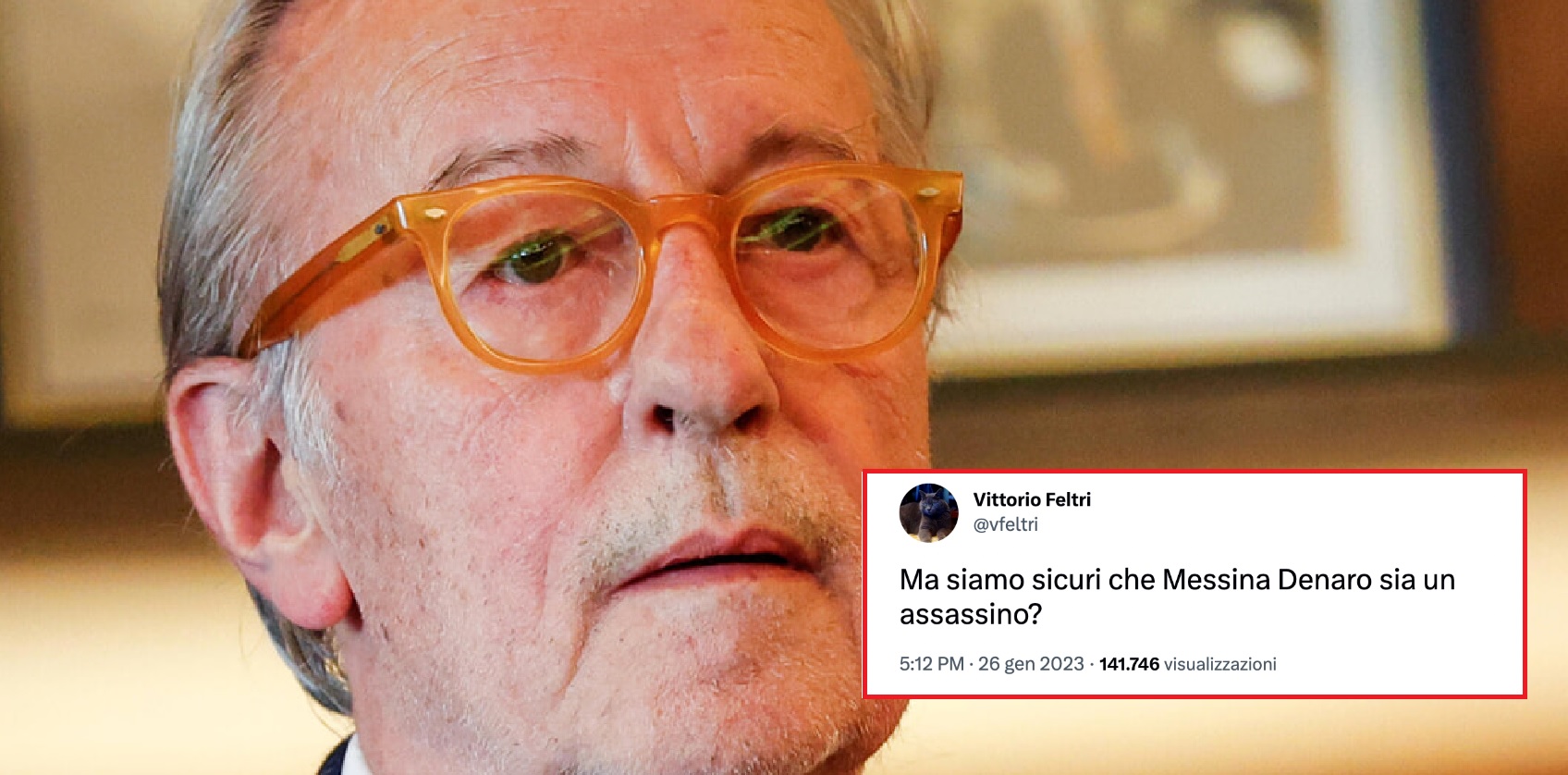 Vittorio Feltri: “Siamo sicuri che Messina Denaro sia un assassino?”