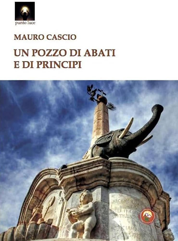 “Un pozzo di abati e principi”, l’ultima uscita di Mauro Cascio