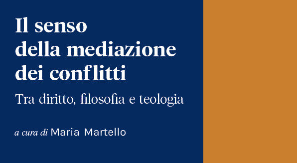 “Il senso della mediazione dei conflitti” di Maria Martello