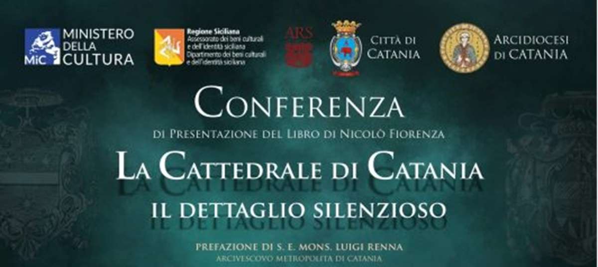 Catania, il 6 giugno la presentazione del libro di Nicolò Fiorenza “La Cattedrale di Catania – Il dettaglio silenzioso”