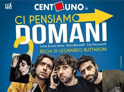 Dal 20 febbraio al Teatro Golden di Roma “Ci pensiamo domani”