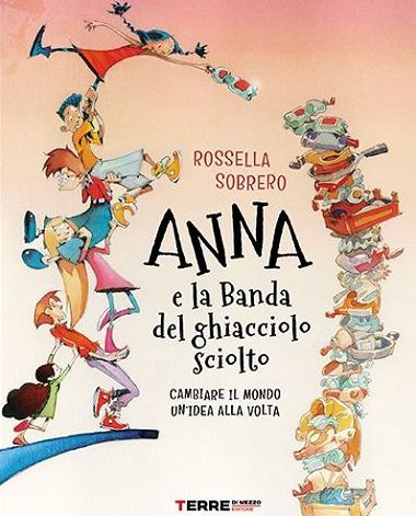 Anna e la banda del ghiacciolo sciolto: la sostenibilità fatta dai bambini