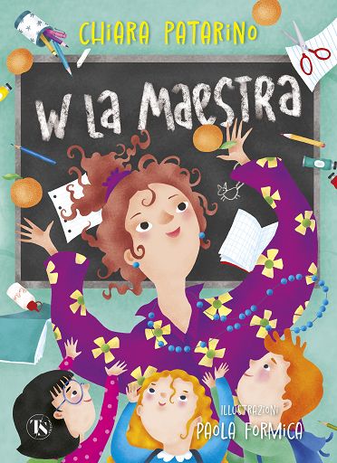 W la maestra, libro di Chiara Patarino con illustrazioni di Paola Formica