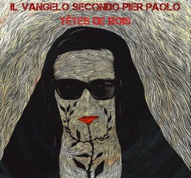 Tete de Bois, fuori il nuovo brano “Il Vangelo secondo Pier Paolo”
