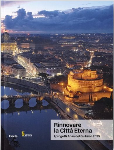 “Rinnovare la città eterna. I progetti Anas del Giubileo 2025”: esce oggi il libro pubblicato da Electa