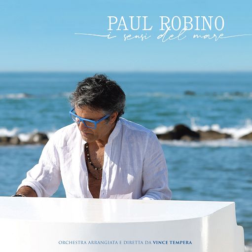 ”I sensi del mare”, esce il nuovo album del pianista Paul Robino