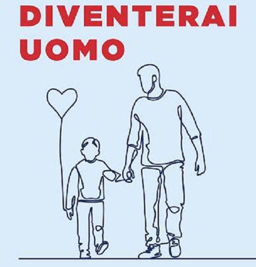 ”Diventerai Uomo”, crescere un figlio oltre il mito della virilità