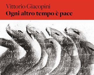 In libreria “Ogni altro tempo è pace”, di Vittorio Giacopini