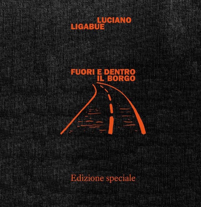 ”Fuori e dentro il borgo” di Luciano Ligabue torna in libreria