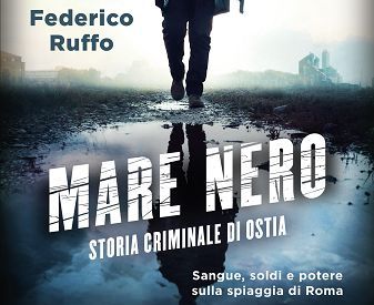 Rai Libri: esce “Mare nero. Storia criminale di Ostia” di Federico Ruffo