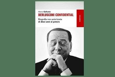 Dieci anni di potere e retroscena inediti, esce “Berlusconi Confidential”