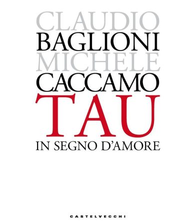 ”TAU. In segno d’amore” di Claudio Baglioni e Michele Caccamo