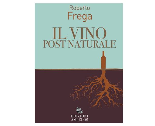 ”Il vino post naturale”: la rivoluzione si fa in vigna oltre ogni steccato