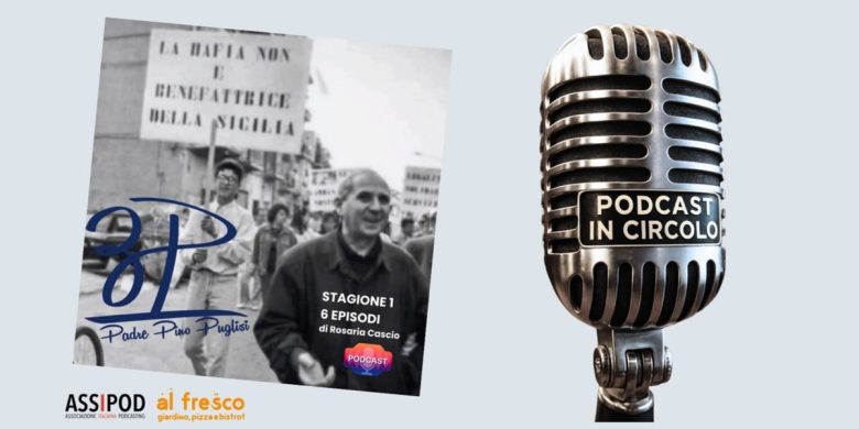 ASSIPOD porta per la prima volta “Podcast in Circolo” in Sicilia: focus su Pino Puglisi e legalità