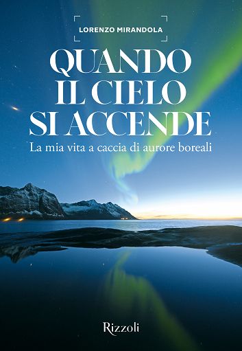 ”Quando il cielo si accende”, il libro del Cacciatore di aurore boreali